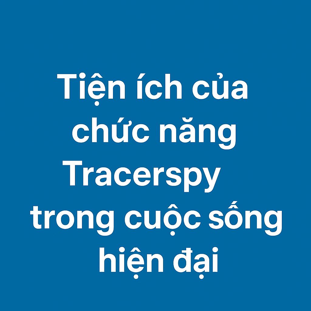 Top 6 Ưu Điểm Theo Dõi Điện Thoại