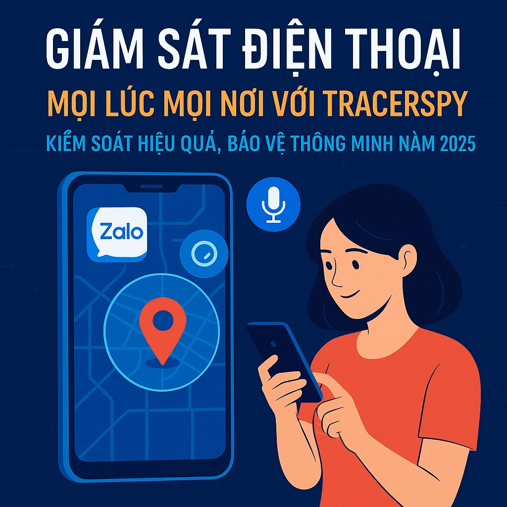 Hình minh họa người dùng nữ đang theo dõi điện thoại thông qua ứng dụng TracerSpy, hiển thị bản đồ định vị GPS, biểu tượng Zalo và micro ghi âm, thể hiện tính năng giám sát điện thoại từ xa hiện đại năm 2025.