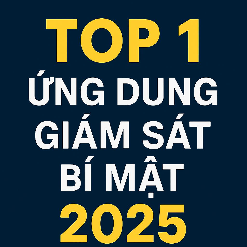 Top 1 ứng dụng giám sát bí mật 2025 với thiết kế nổi bật
