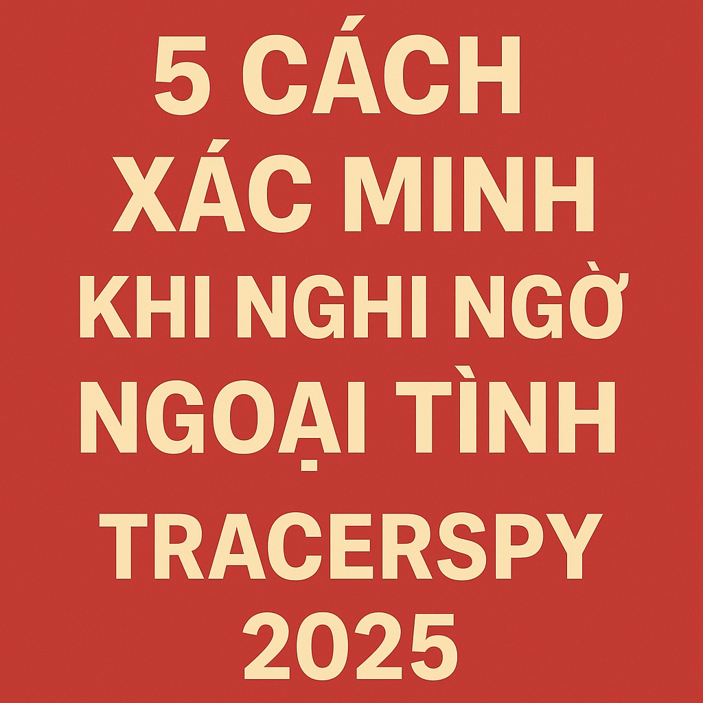 Hình đại diện bài viết nghi ngờ ngoại tình TracerSpy 2025