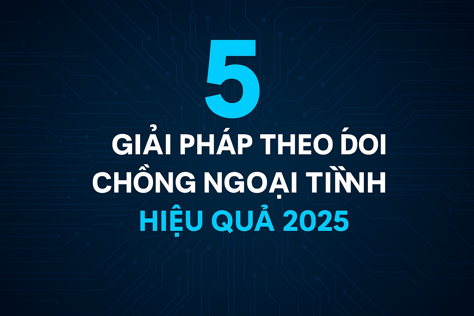 Hình đại diện giải pháp theo dõi chồng ngoại tình công nghệ 2025