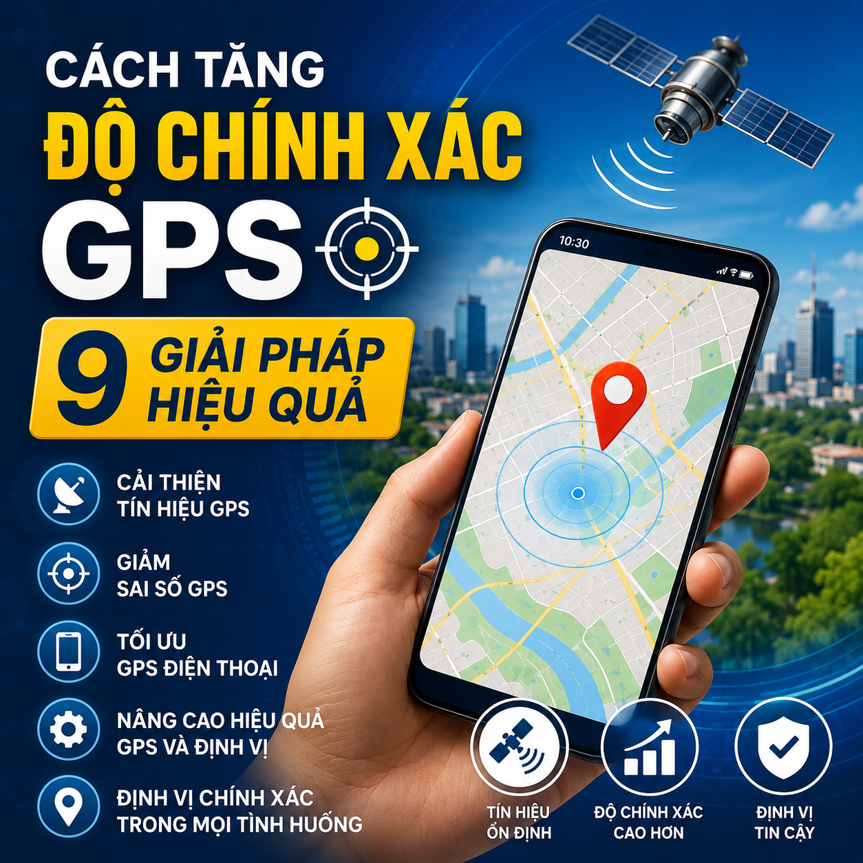 Cách tăng độ chính xác GPS với 9 giải pháp giúp cải thiện tín hiệu GPS, giảm sai số GPS, tối ưu GPS điện thoại và nâng cao hiệu quả GPS và định vị.