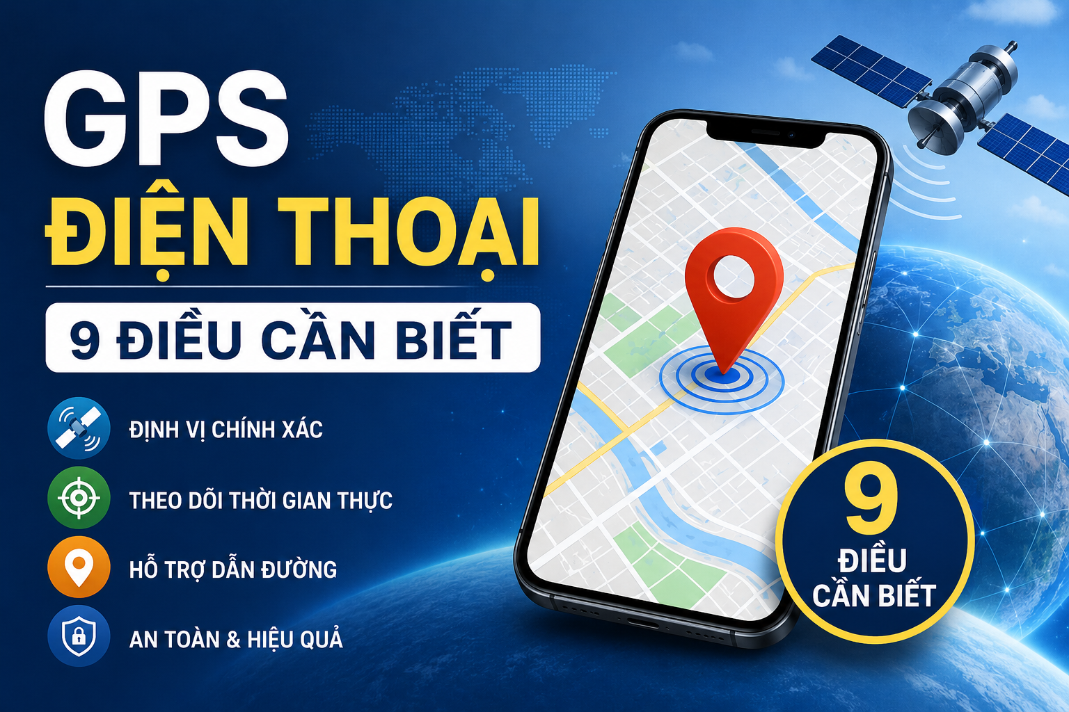 GPS điện thoại với 9 điều cần biết về định vị điện thoại, độ chính xác GPS, tín hiệu GPS và GPS và định vị trên điện thoại thông minh.