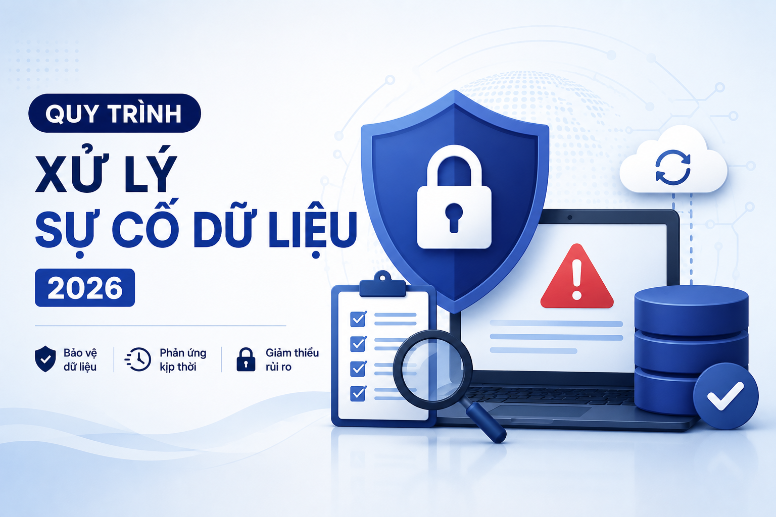 Quy trình xử lý sự cố dữ liệu và bảo vệ dữ liệu cá nhân 2026