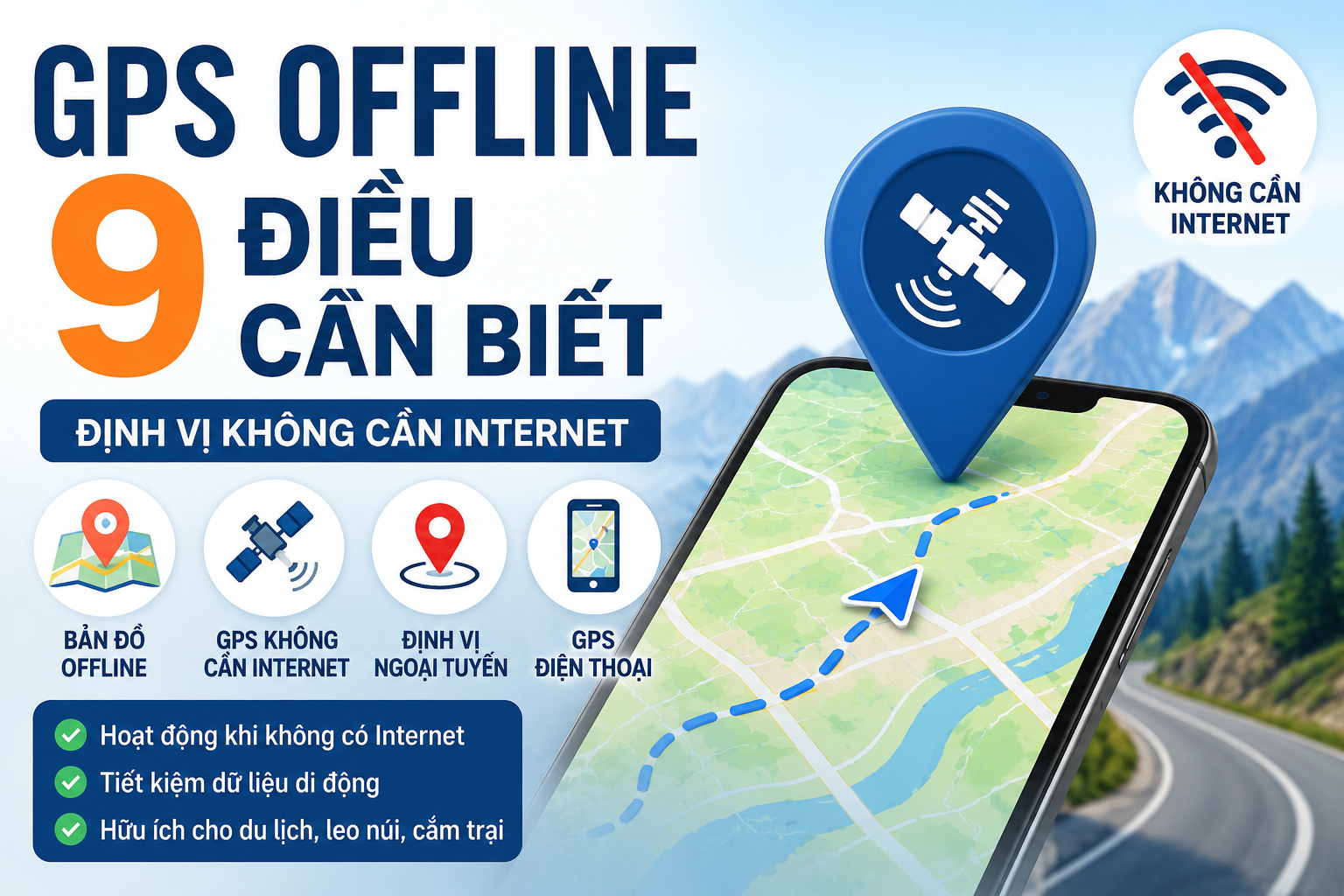 GPS Offline giúp định vị không cần Internet bằng bản đồ Offline trên GPS điện thoại, hỗ trợ định vị ngoại tuyến ở mọi hành trình.