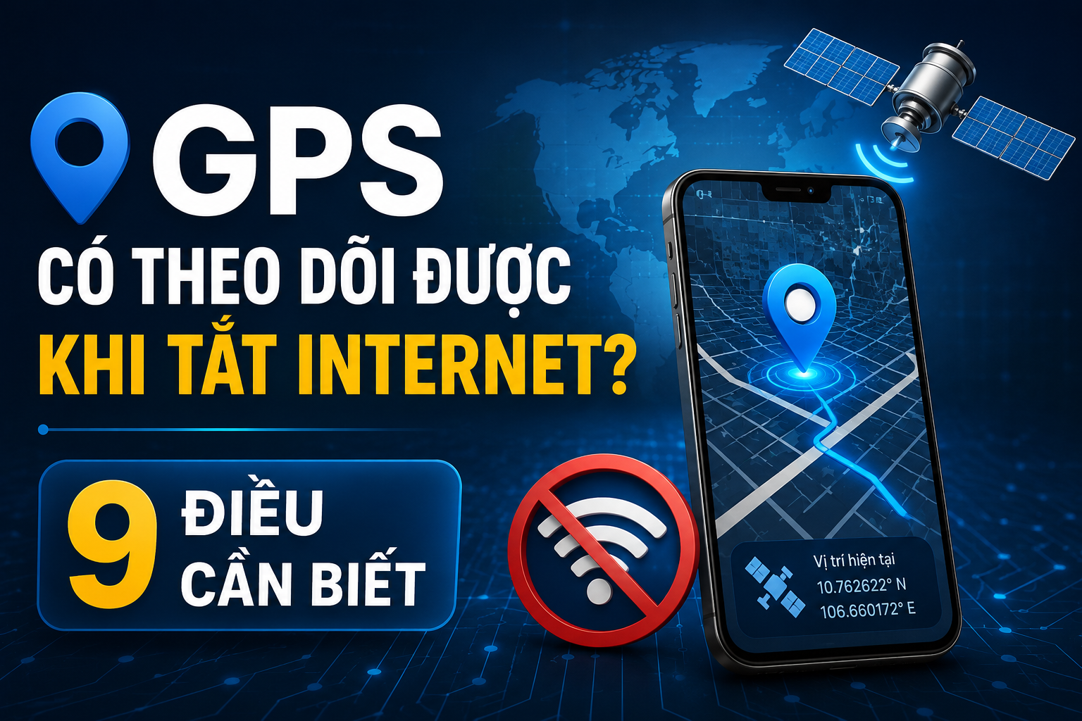 GPS có theo dõi được khi tắt Internet, minh họa GPS ngoại tuyến, định vị khi tắt mạng và theo dõi vị trí bằng GPS trên điện thoại thông minh.