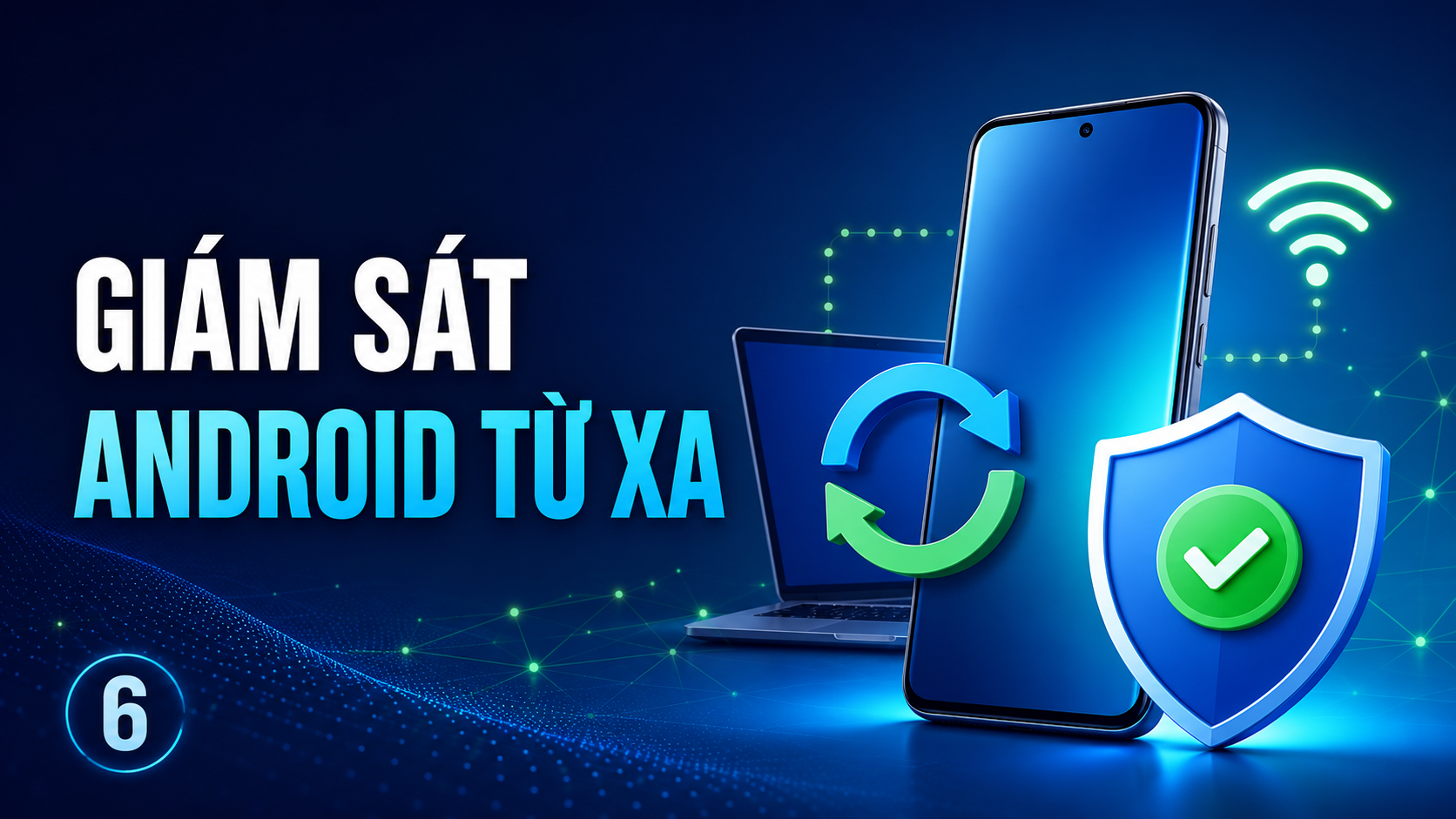 Phần mềm giám sát Android từ xa an toàn và đúng phạm vi