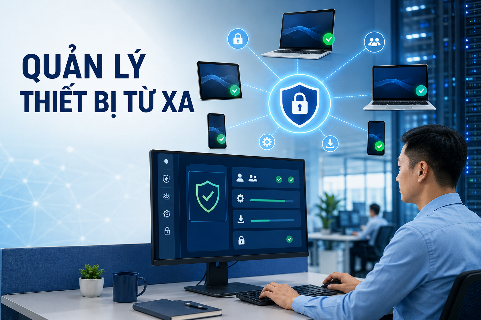 Quản Lý Thiết Bị Nhân Viên Từ Xa: 11 Tiêu Chí An Toàn