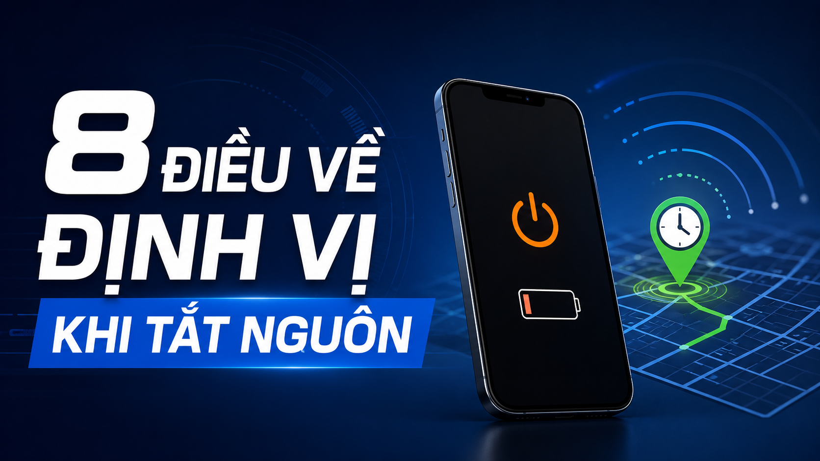 8 điều cần biết về định vị điện thoại khi tắt nguồn