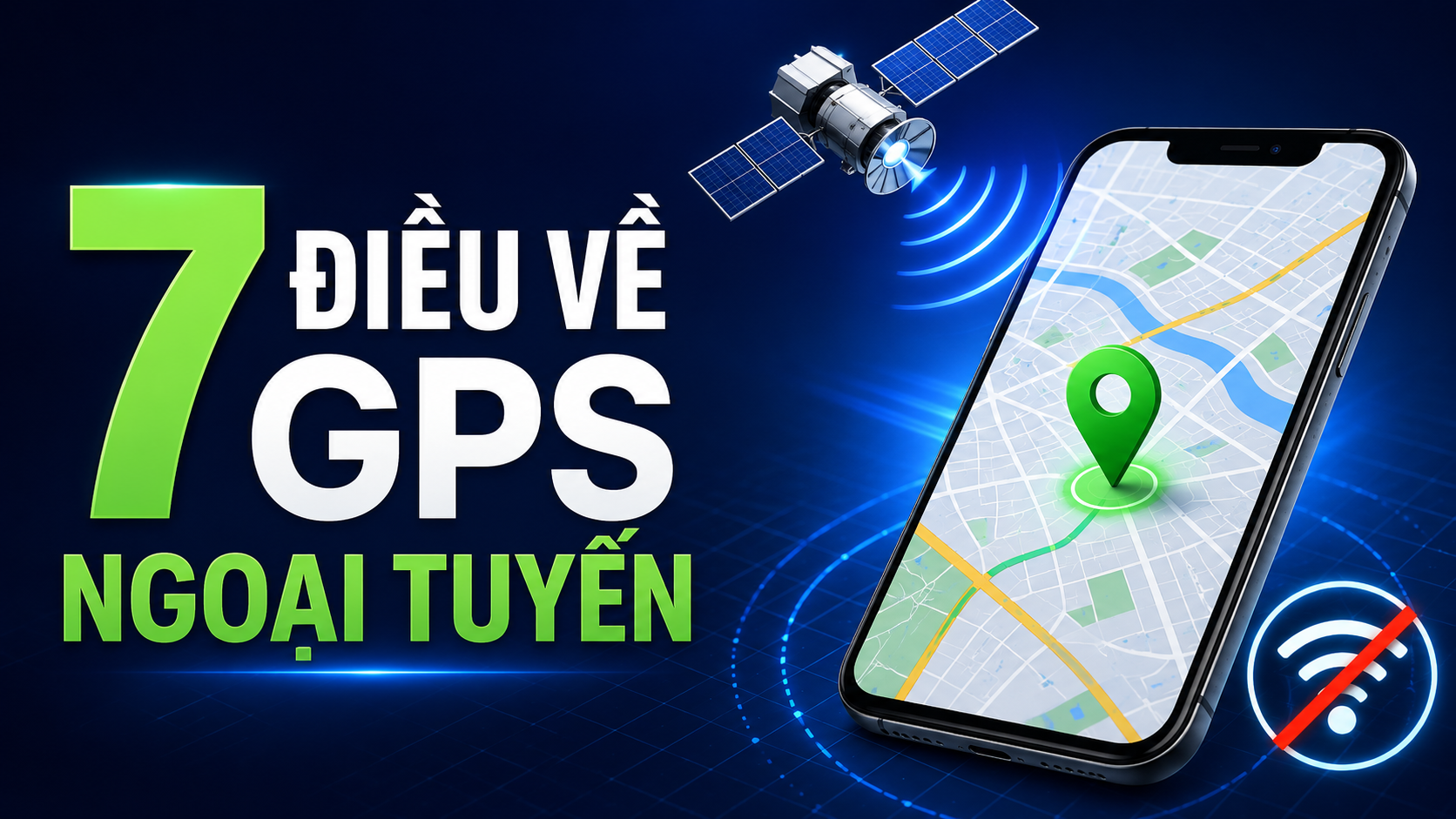 7 điều cần biết về GPS không cần Internet