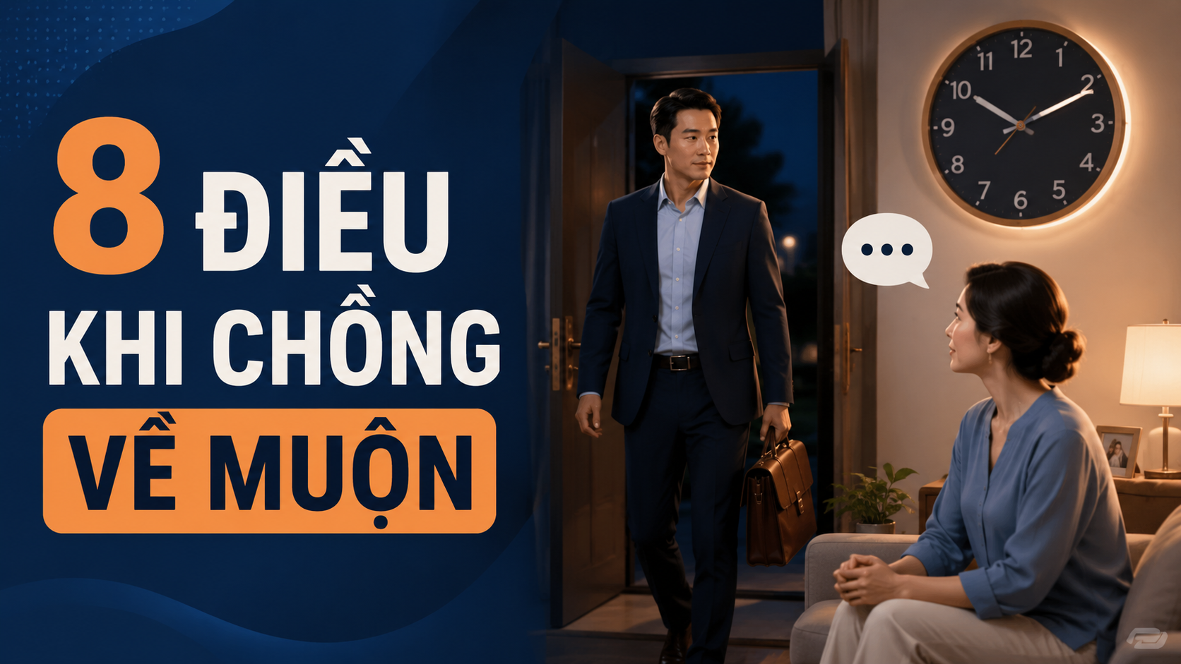 Chồng Đi Sớm Về Khuya: 8 điều cần xem xét khi chồng thường xuyên về muộn