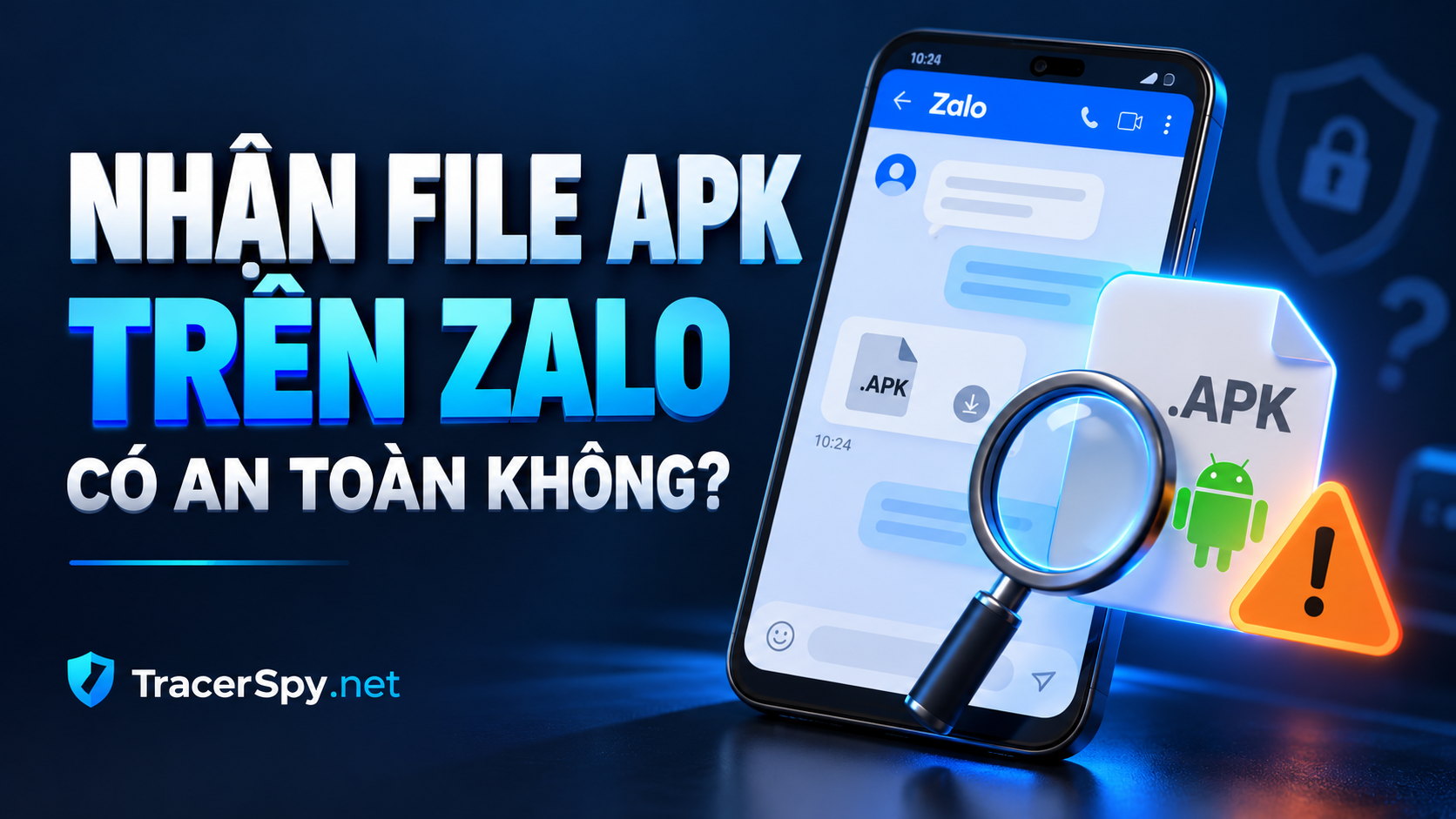 Nhận file APK trên Zalo có an toàn không? Điện thoại Zalo cùng tệp APK, kính lúp và biểu tượng cảnh báo minh họa kiểm tra tệp cài đặt Android.